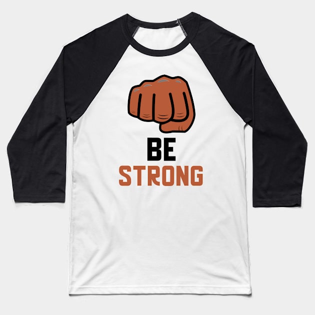 Be Strong Baseball T-Shirt by Jitesh Kundra